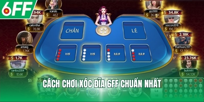 Cách chơi xóc đĩa 6FF chuẩn nhất