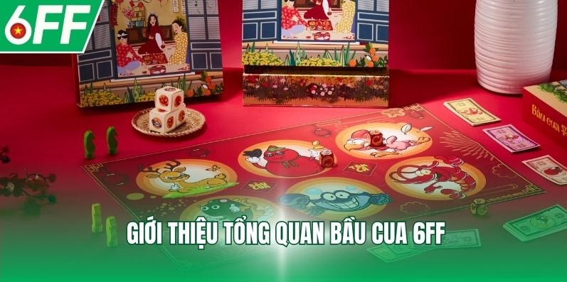 Giới thiệu tổng quan bầu cua 6FF