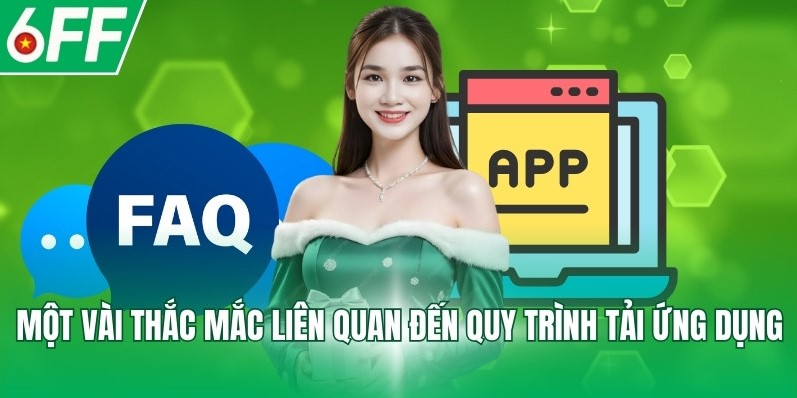 Một vài thắc mắc liên quan đến quy trình tải ứng dụng 