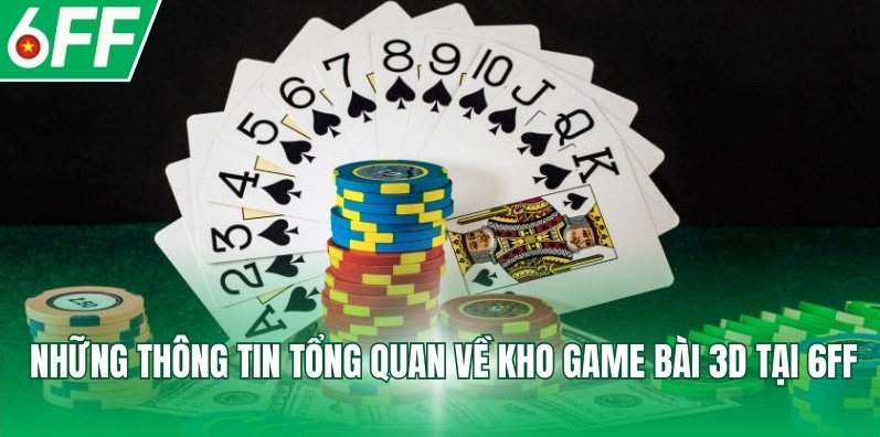 Những thông tin tổng quan về kho game bài 3D tại 6FF