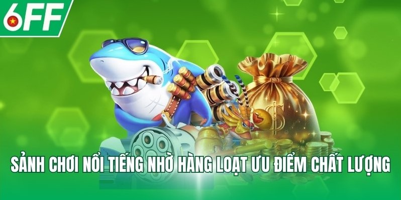 Sảnh chơi nổi tiếng nhờ hàng loạt ưu điểm chất lượng