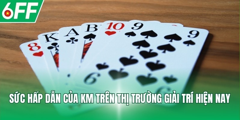 Sức hấp dẫn của KM trên thị trường giải trí hiện nay