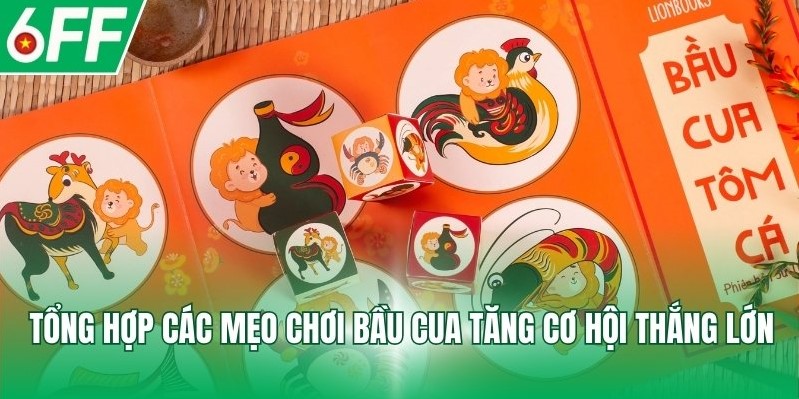 Tổng hợp các mẹo chơi bầu cua tăng cơ hội thắng lớn