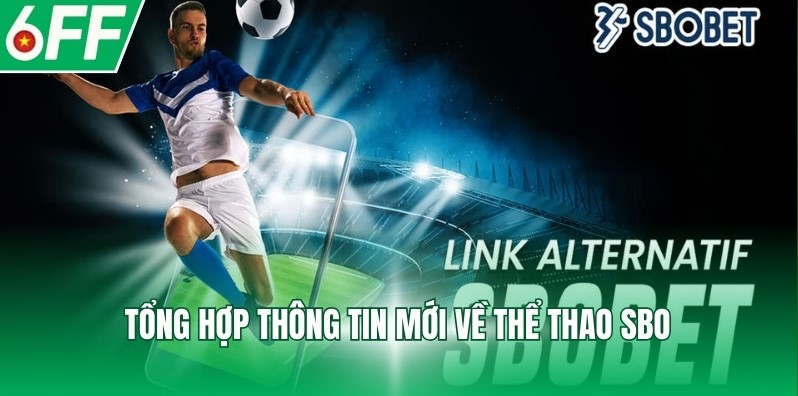 Tổng hợp thông tin mới về thể thao SBO