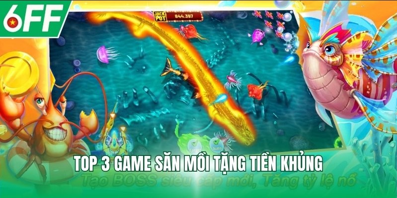 Top 3 game săn mồi tặng tiền khủng